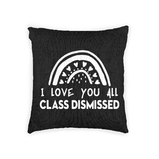 I Love You All Class Dismissed Woven Pillows