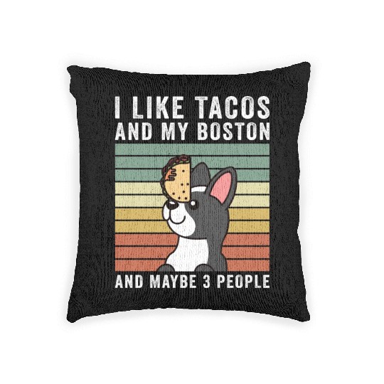I Like Tacos And My Boston Terrier Woven Pillows
