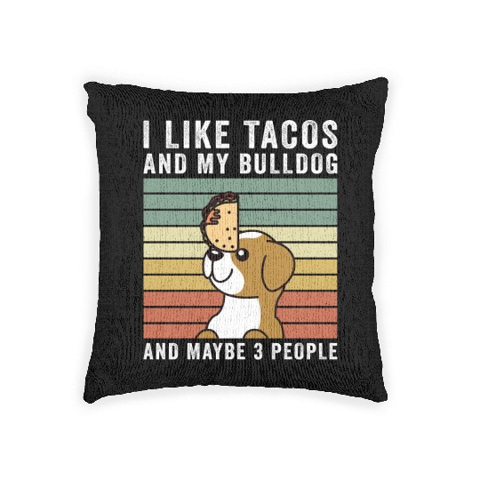 I Like Tacos And My English Bulldog Woven Pillows