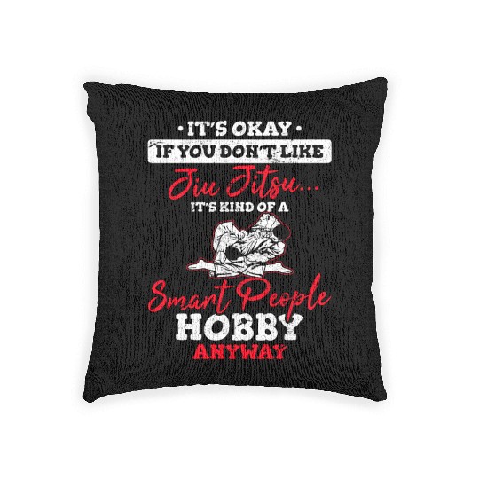 Jiu Jitsu It's Kind Of A Smart People Hobby BJJ Ji Woven Pillows