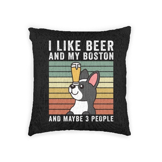 I Like Beer And My Boston Terrier Woven Pillows