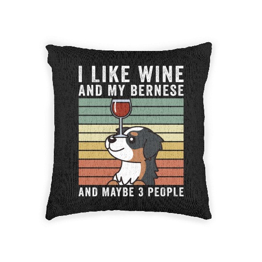 I Like Wine And My Bernese Mountain Dog Woven Pillows