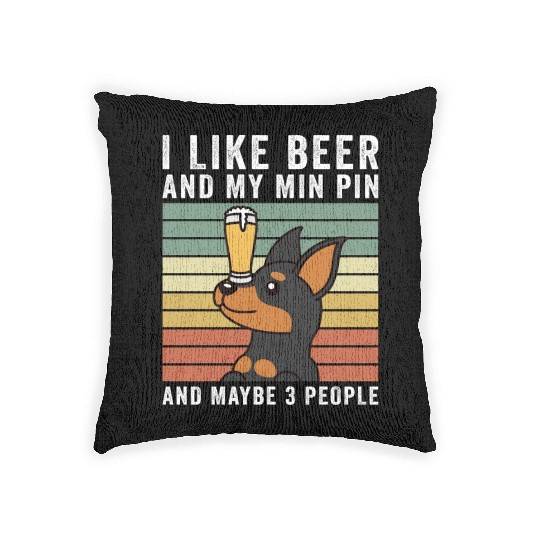I Like Beer And My Miniature Pinscher Woven Pillows
