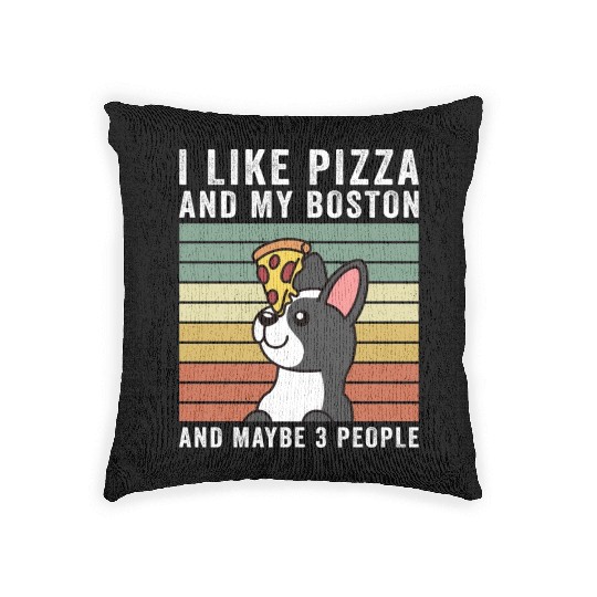 I Like Pizza And My Boston Terrier Woven Pillows