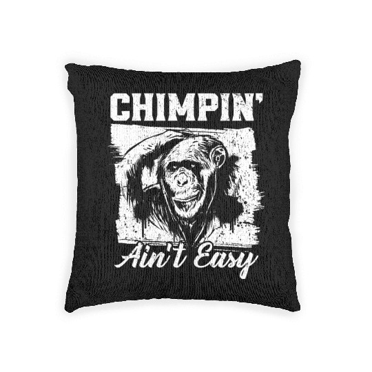 Chimpin' Ain't Easy Monkey Zookeeper Chimpanzee Woven Pillows