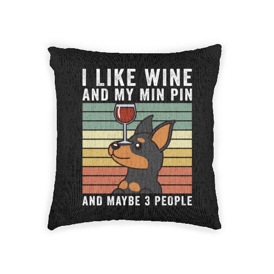 I Like Wine And My Miniature Pinscher Woven Pillows