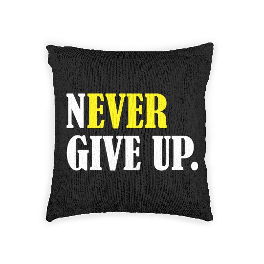 Never Give Up Woven Pillows