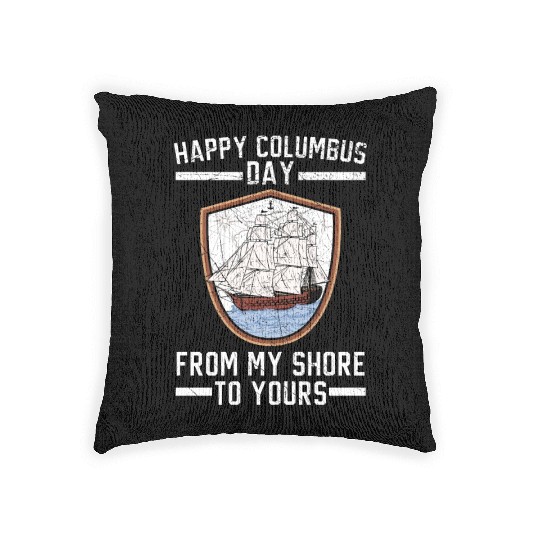 Happy Columbus Day From My Shore To Yours Woven Pillows