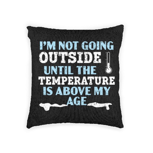 I'm Not Going Outside Winter Snow Climate Woven Pillows