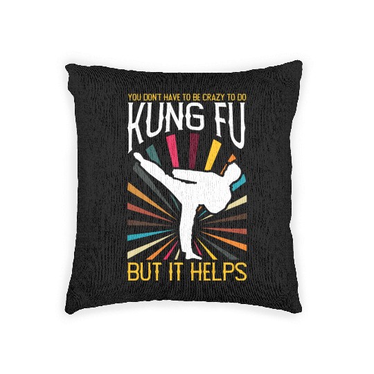 Not Crazy To Do Kung Fu But It Helps Woven Pillows