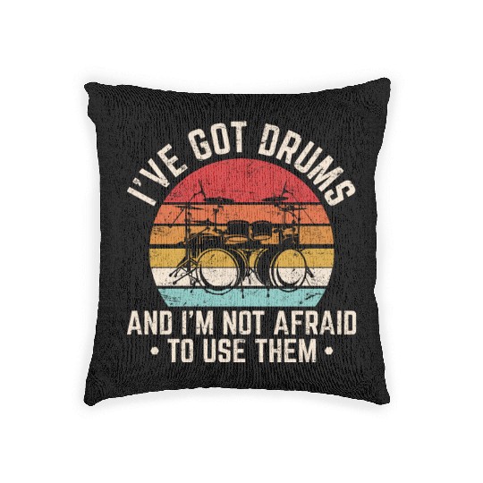 I've Got Drums Funny Drummer Percussion Drummer Ba Woven Pillows