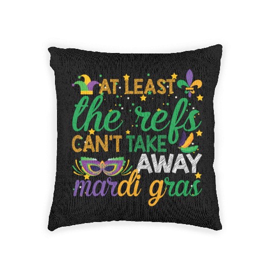 Keep Calm The Refs Can't Take Away Mardi Gras Woven Pillows