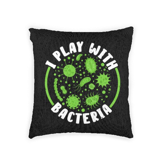 I Play With Bacteria Biologist Science Biology Woven Pillows