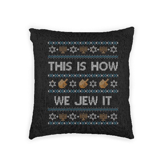 Ugly Hanukkah This Is How We Jew It Woven Pillows