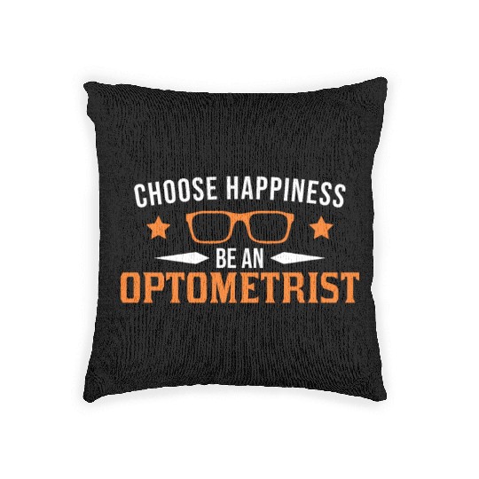 Choose Happiness Be An Optometrist Optician Woven Pillows