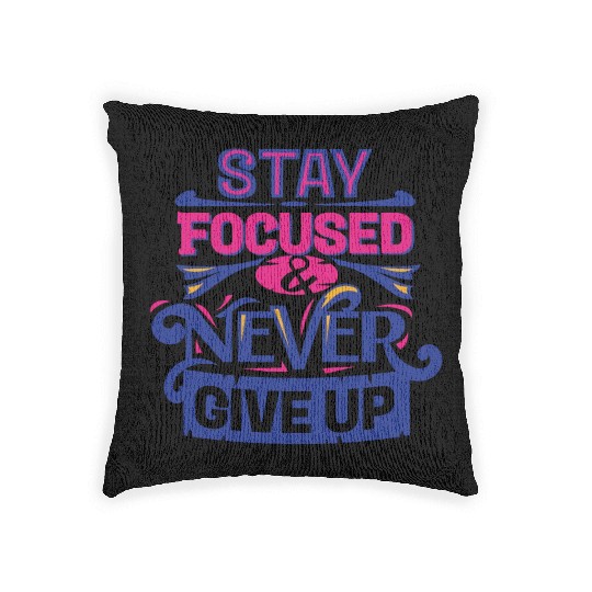 Stay Focused & Never Give Up Woven Pillows
