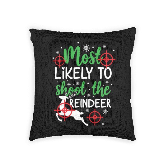 Christmas Most Likely To Shoot Reindeer Xmas Gift Woven Pillows