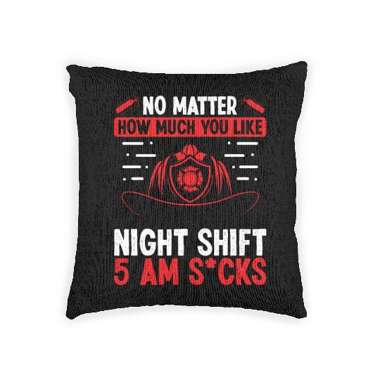 Firefighter 5 am Volunteer Night Shift Firemen Woven Pillows