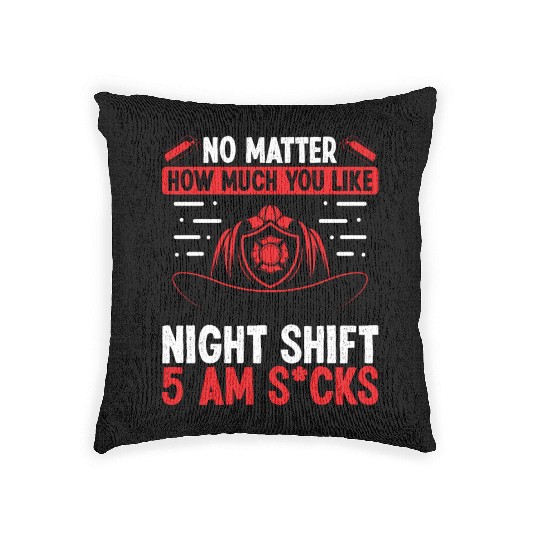Firefighter 5 am Volunteer Night Shift Firemen Woven Pillows