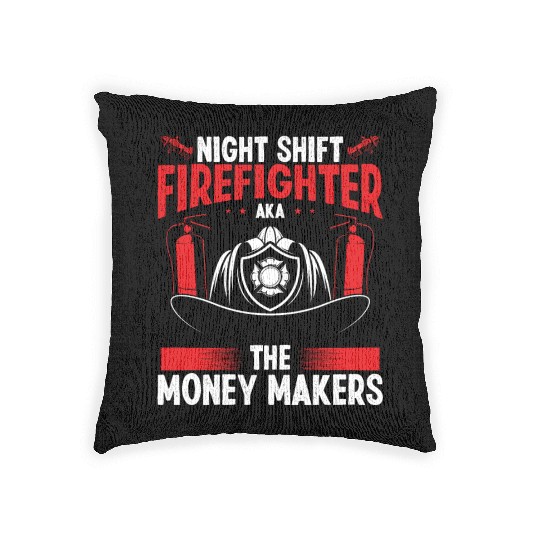 Night Shift Firefighter Money Maker Firemen Woven Pillows