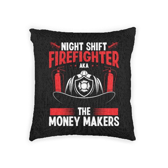 Night Shift Firefighter Money Maker Firemen Woven Pillows