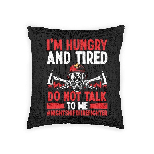 Night Shift Firefighter Do not talk to me Firemen Woven Pillows