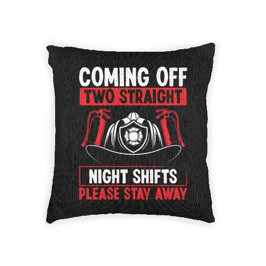Night Shift Firefighter Two Straight Shift Firemen Woven Pillows
