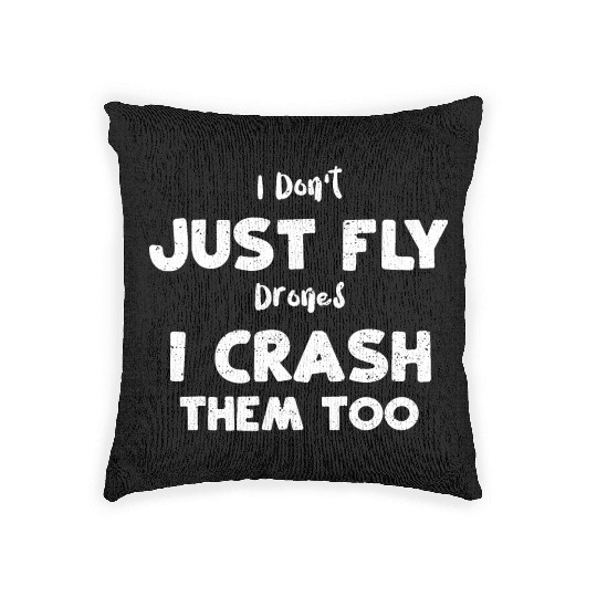 I Don't Just Fly Drones I Crash... Woven Pillows