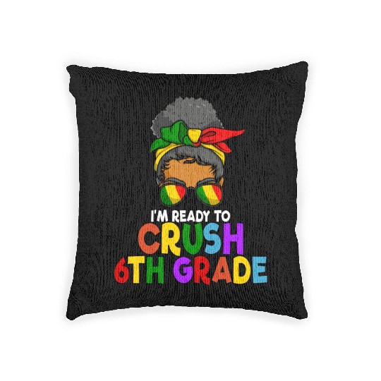Juneteenth Messy Bun I'm Ready To Crush 6th Grade Woven Pillows