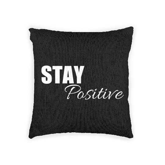 Stay positive | Cool saying Woven Pillows