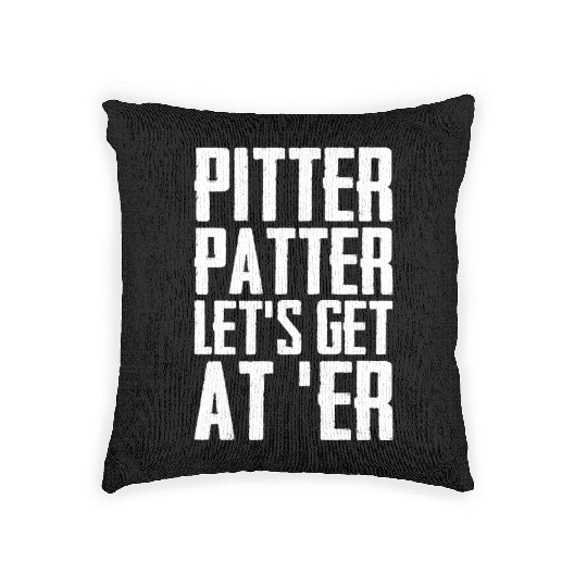 Pitter Patter Let's Get At Er Funny Letterkenny Woven Pillows