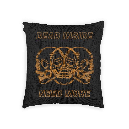 Dead Inside Need More Woven Pillows