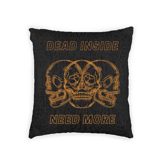 Dead Inside Need More Woven Pillows