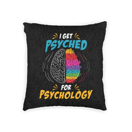 I Get Psyched for Psychology for Neuroscientist Woven Pillows