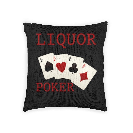 Liquor Up Front, Poker In The Rear 3 Woven Pillows