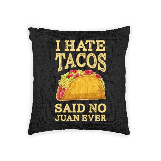 I Hate Tacos Said NO Juan ever Woven Pillows Cinco De Ma
