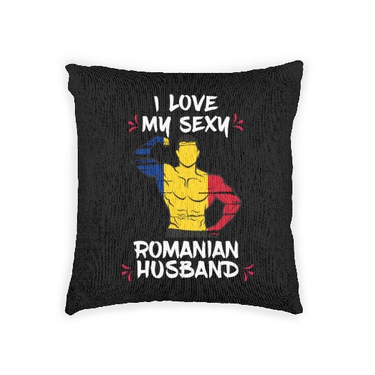 I Love My Sexy Romanian Husband Woven Pillows