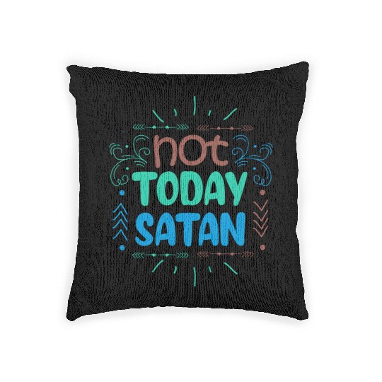 Christianity Not Today Satan Christian GiftS Woven Pillows