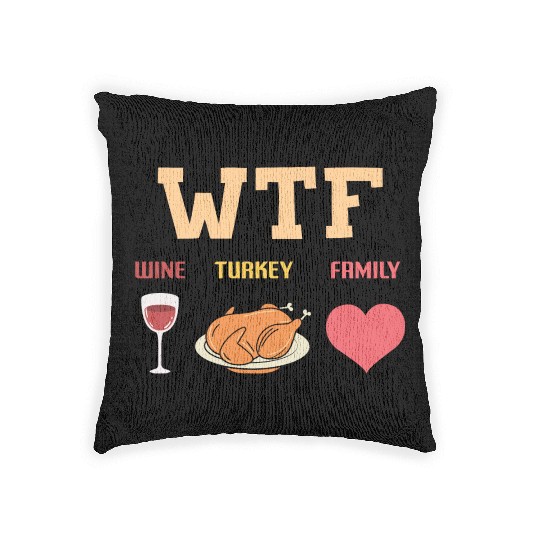 WTF - Wine Turkey Family Woven Pillows