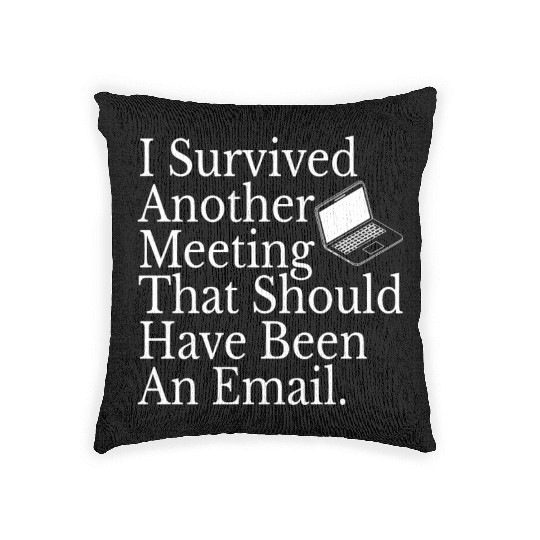 Office Employee Funny I Survived Another Meeting Woven Pillows