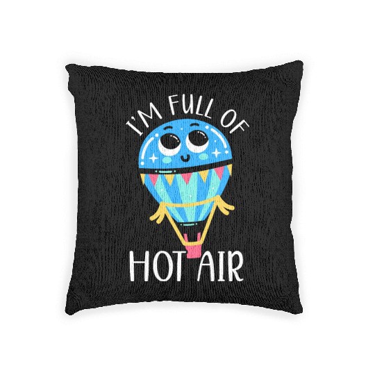 I'm Full Of Hot Air Balloon Balloonist Balloon Woven Pillows