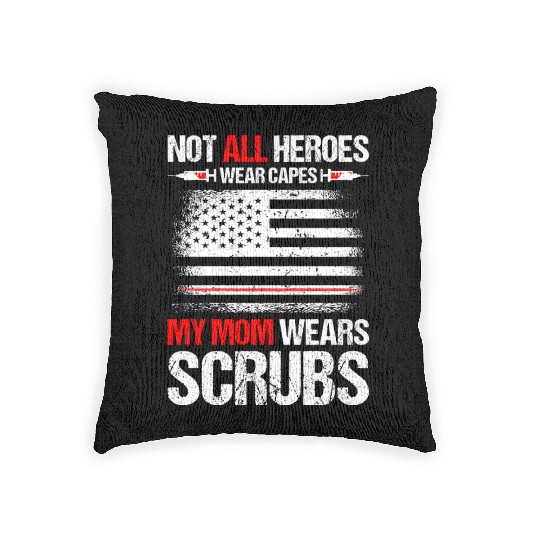 Not All Heroes Wear Capes My Mom Wears Scrub Woven Pillows