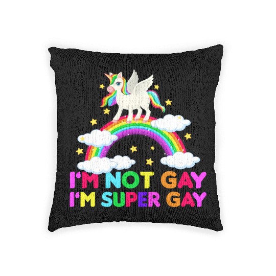 I m Not Gay I m Super Gay - Unicorn Rainbow LGBT Woven Pillows