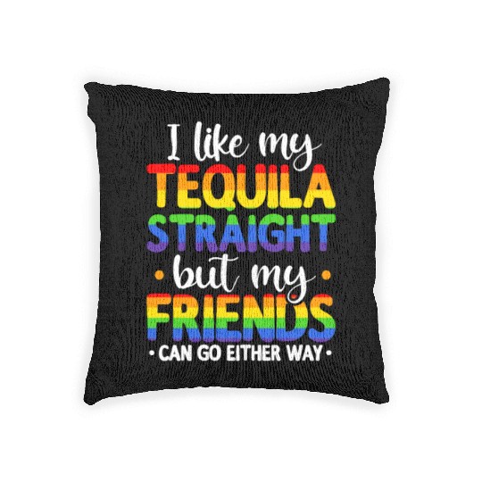 I Like My Tequila Straight But My Friends Can Go Woven Pillows