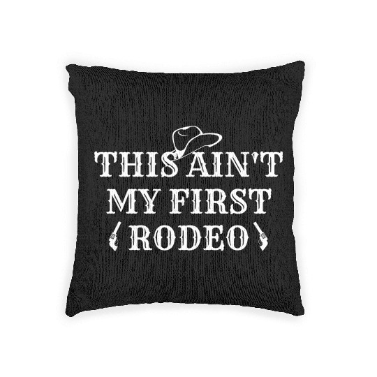 THIS AIN'T MY FIRST RODEO Woven Pillows