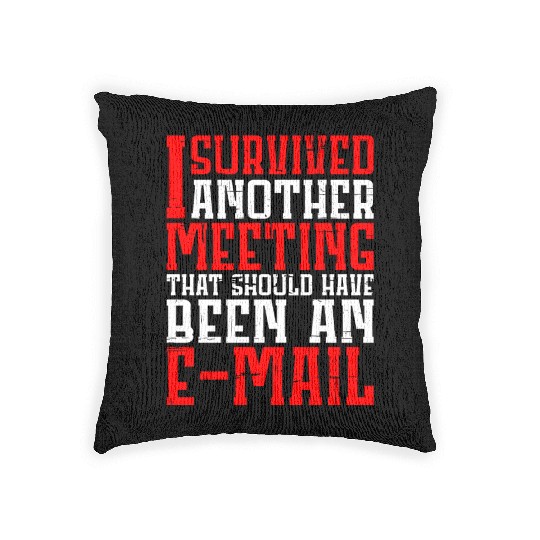 I Survived Another Meeting 12 Woven Pillows