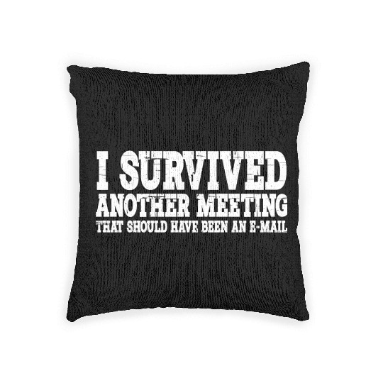 I Survived Another Meeting 15 Woven Pillows