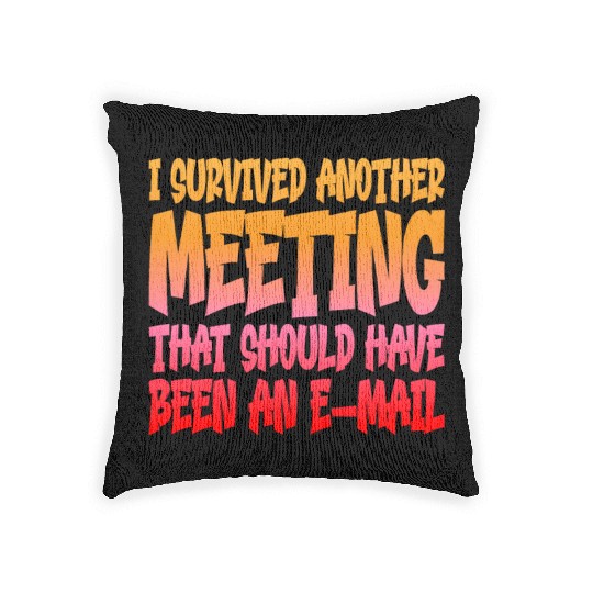 I Survived Another Meeting 14 Woven Pillows