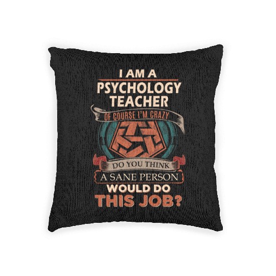 Psychology Teacher Woven Pillows - Sane Person Gift Item