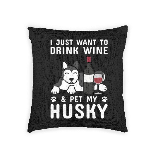 Drink Wine And Pet My Husky Woven Pillows